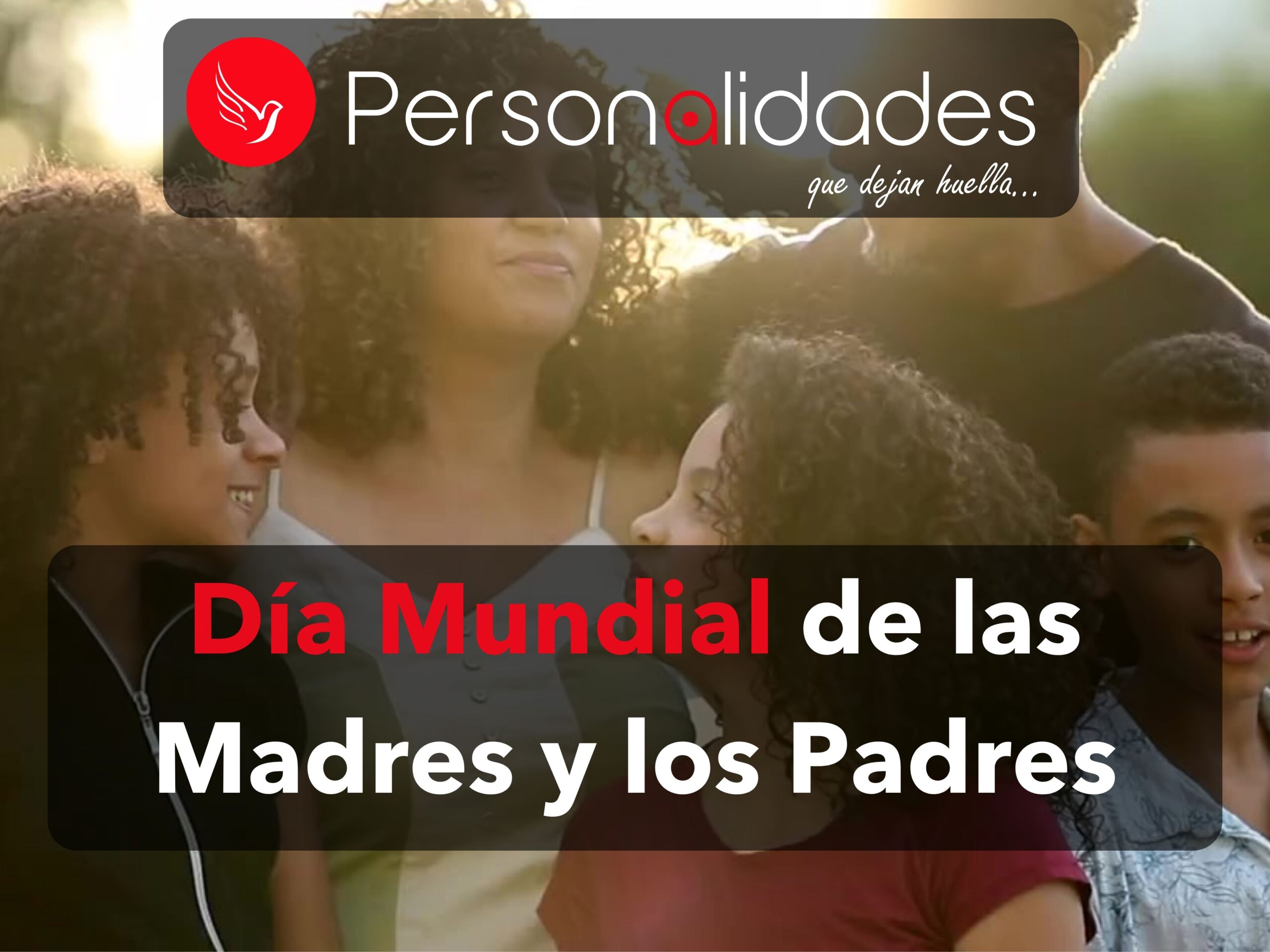 D A Mundial De Las Madres Y Los Padres Revista Personalidades